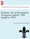 Image for Histoire de La Re Volution Franc Aise Depuis 1789 Jusqu&#39;en 1814.