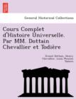 Image for Cours Complet D&#39;Histoire Universelle. Par MM. Dottain Chevallier Et Todie Re