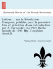 Image for Lettres ... Sur La Re Volution Franc Aise, Publie Es Pour La Premie Re Fois Et Pre Ce de Es D&#39;Une Introduction Par J. Carnandet. (Le Pe Re Barbe; E Pisode de 1793. [By Jose Phine Amet.]).