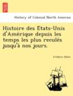 Image for Histoire Des E Tats-Unis D&#39;Ame Rique Depuis Les Temps Les Plus Recule S Jusqu&#39;a Nos Jours.