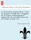 Image for La Re Volution D&#39;Apre S M. H. Taine Ou Analyse Critique Des Origines de La France Contemporaine, Augmente E de Conside Rations Sur Les Temps Actuels, Etc.