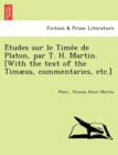 Image for E´tudes sur le Time´e de Platon, par T. H. Martin. [With the text of the Timæus, commentaries, etc.]