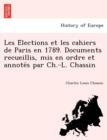 Image for Les E´lections et les cahiers de Paris en 1789. Documents recueillis, mis en ordre et annote´s par Ch.-L. Chassin