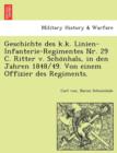 Image for Geschichte Des K.K. Linien-Infanterie-Regimentes NR. 29 C. Ritter V. Scho Nhals, in Den Jahren 1848/49. Von Einem Offizier Des Regiments.