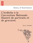 Image for L&#39;Arde Che a la Convention Nationale. Illustre de Portraits Et de Gravures.