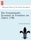 Image for Die Franz Sische Invasion in Franken Im Jahre 1796.