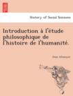 Image for Introduction A L&#39;e Tude Philosophique de L&#39;Histoire de L&#39;Humanite .