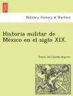 Image for Historia militar de Me´xico en el siglo XIX.