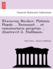 Image for . Platonis Phaedo ... Recensuit ... Et Commentario Perpetuo ... Illustravit G. Stallbaum.