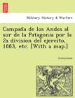 Image for Campan a de Los Andes Al Sur de La Patagonia Por La 2a Division del Ejercito, 1883, Etc. [With a Map.]