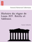 Image for Histoire du regne de Louis XIV. Recits et tableaux.