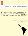 Image for Balmaceda, su gobierno y la revolucio´n de 1891.