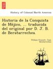 Image for Historia de la Conquista de Me´jico, ... traducida del original por D. J. B. de Beratarrechea.