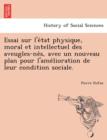 Image for Essai Sur L&#39;e Tat Physique, Moral Et Intellectuel Des Aveugles-Ne S, Avec Un Nouveau Plan Pour L&#39;Ame Lioration de Leur Condition Sociale.