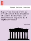 Image for Rapport Du Conseil D&#39;e Tat Au Grand-Conseil de La Re Publique Et Canton de Neucha Tel Sur L&#39;Insurrection Royaliste Du 3 Septembre (1856).