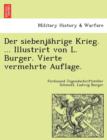 Image for Der siebenja¨hrige Krieg. ... Illustrirt von L. Burger. Vierte vermehrte Auflage.