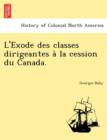 Image for L&#39;Exode des classes dirigeantes a` la cession du Canada.