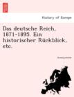 Image for Das Deutsche Reich, 1871-1895. Ein Historischer Ruckblick, Etc.