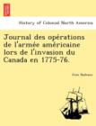 Image for Journal des ope rations de l&#39;arme e ame ricaine lors de l&#39;invasion du Canada en 1775-76.