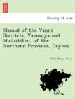 Image for Manual of the Vanni Districts, Vavuniya and Mullaittivu, of the Northern Province, Ceylon.
