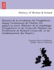 Image for Histoire de la re´volution de l&#39;Angleterre, depuis l&#39;ave´nement de Charles 1er, jusqu&#39;a` sa mort. (Histoire de la re´publique d&#39;Angleterre et de Cromwell.-Histoire du Protectorat d