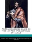 Image for An Unauthorized Guide to the Life and Work of Paul of Tarsus