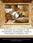 Image for A Guide to Literacy : An Overview, Economic Impact, Teaching Literacy, Etc.
