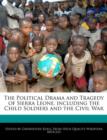 Image for The Political Drama and Tragedy of Sierra Leone, Including the Child Soldiers and the Civil War