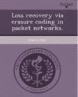 Image for Loss Recovery Via Erasure Coding in Packet Networks