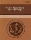 Image for Walking Against: Poetry and a Play Excerpt