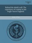 Image for Behind the Shield-Wall: The Experience of Combat in Late Anglo-Saxon England