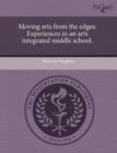 Image for Moving Arts from the Edges: Experiences in an Arts Integrated Middle School