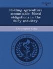 Image for Holding Agriculture Accountable: Moral Obligations in the Dairy Industry