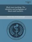 Image for Black Men Teaching: The Identities and Pedagogies of Black Male Teachers