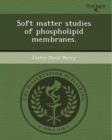 Image for Soft Matter Studies of Phospholipid Membranes