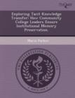 Image for Exploring Tacit Knowledge Transfer: How Community College Leaders Ensure Institutional Memory Preservation