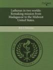 Image for Lutheran in Two Worlds: Remaking Mission from Madagascar to the Midwest United States