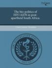 Image for The Bio-Politics of HIV/AIDS in Post-Apartheid South Africa