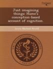 Image for Just Imagining Things: Hume&#39;s Conception-Based Account of Cognition