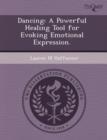 Image for Dancing: A Powerful Healing Tool for Evoking Emotional Expression