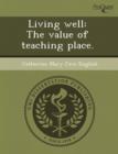 Image for Living Well: The Value of Teaching Place