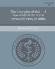 Image for The time value of risk -- A case study at the boron operations open pit mine.