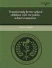Image for Transitioning Home-School Children Into the Public School Classroom