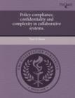 Image for Policy compliance, confidentiality and complexity in collaborative systems.