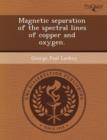 Image for Magnetic Separation of the Spectral Lines of Copper and Oxygen