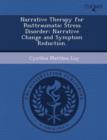 Image for Narrative Therapy for Posttraumatic Stress Disorder: Narrative Change and Symptom Reduction