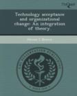 Image for Technology Acceptance and Organizational Change: An Integration of Theory
