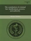 Image for The constitution of criminal law : Justifications, powers, and authority.