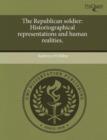Image for The Republican soldier : Historiographical representations and human realities.