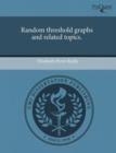 Image for Random Threshold Graphs and Related Topics